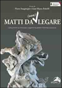 Matti da (non) legare. Come prevenire le contenzioni e migliorare la qualità e l'assistenza al paziente Matti da (non) legare. Come prevenire le contenzioni e migliorare la qualità e l'assistenza al paziente
