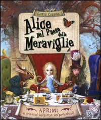 Alice nel paese delle meraviglie. Libro pop-up. Ediz. illustrata Alice nel paese delle meraviglie. Libro pop-up. Ediz. illustrata