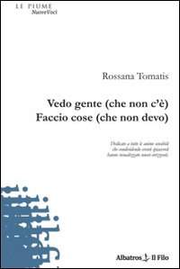 Vedo gente (che non c'è). Faccio cose (che non devo) Vedo gente (che non c'è). Faccio cose (che non devo)