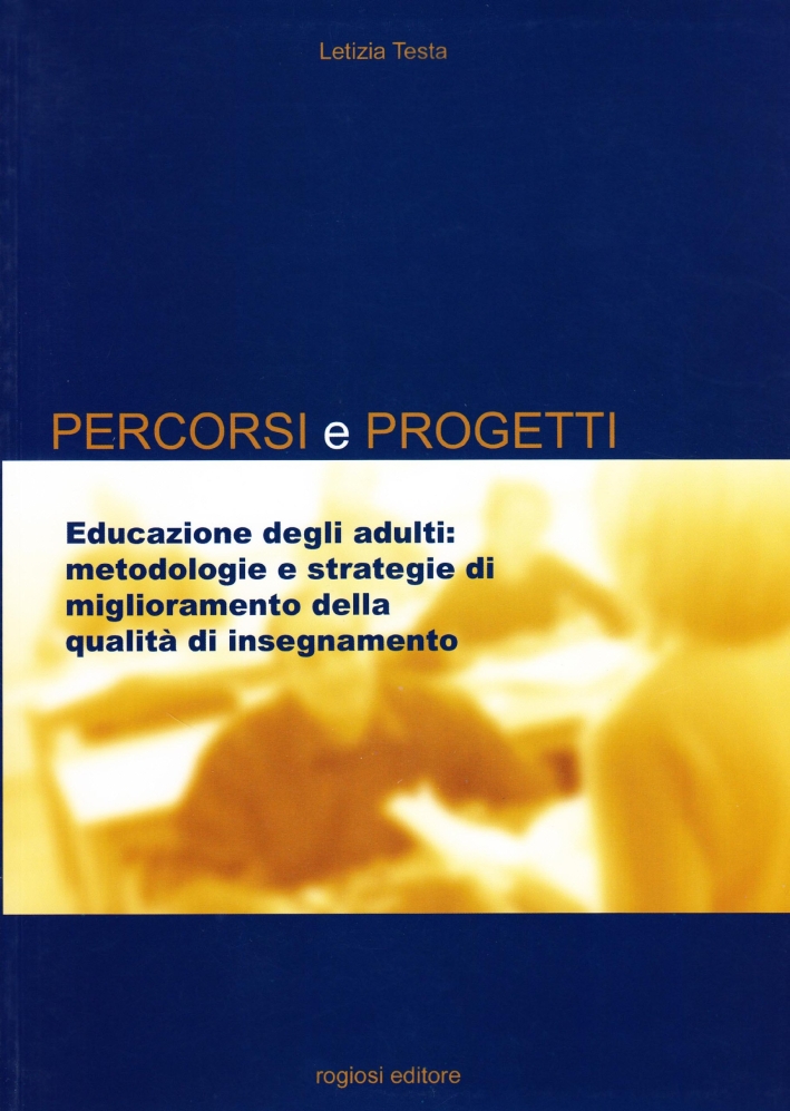 Educazione degli adulti. Metodologie e strategie di miglioramento della qualità di insegnamento Educazione degli adulti. Metodologie e strategie di miglioramento della qualità di insegnamento