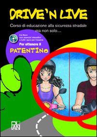 Drive 'nd live. Corso di educazione alla sicurezza stradale ma non solo.. Con CD-ROM Drive 'nd live. Corso di educazione alla sicurezza stradale ma non solo.. Con CD-ROM