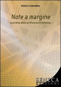 Note a margine a un'etica della scrittura architettonica Note a margine a un'etica della scrittura architettonica