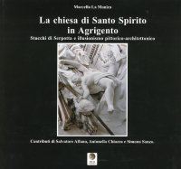 La chiesa di Santo Spirito in Agrigento. Stucchi di Serpotta e illusionismo pittorico-architettonico