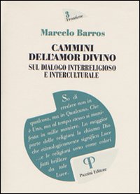 Cammini dell'amor divino. Sul dialogo interreligioso e interculturale Cammini dell'amor divino. Sul dialogo interreligioso e interculturale