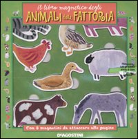 Il libro magnetico degli animali della fattoria. Ediz. illustrata Il libro magnetico degli animali della fattoria. Ediz. illustrata