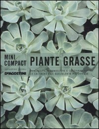 Piante Grasse. Conoscere, Riconoscere e Coltivare Tutte le Cactacee e le Succulente Puù Diffuse