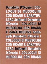I colloqui di Mussolini con Brand e Zarathustra