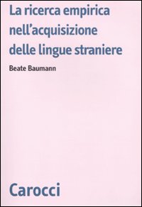 La ricerca empirica nell'acquisizione delle lingue straniere La ricerca empirica nell'acquisizione delle lingue straniere