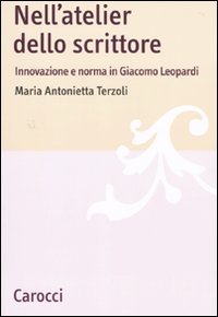 Nell'atelier dello scrittore. Innovazione e norma in Leopardi Nell'atelier dello scrittore. Innovazione e norma in Leopardi