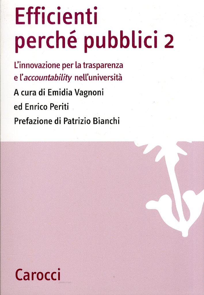 Efficienti perché pubblici. Innovazione e responsabilità sociale nell'università. Vol. 2 Efficienti perché pubblici. Innovazione e responsabilità sociale nell'università. Vol. 2