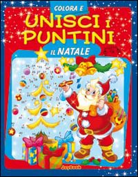 Colora e unisci i puntini. Ediz. illustrata Colora e unisci i puntini. Ediz. illustrata