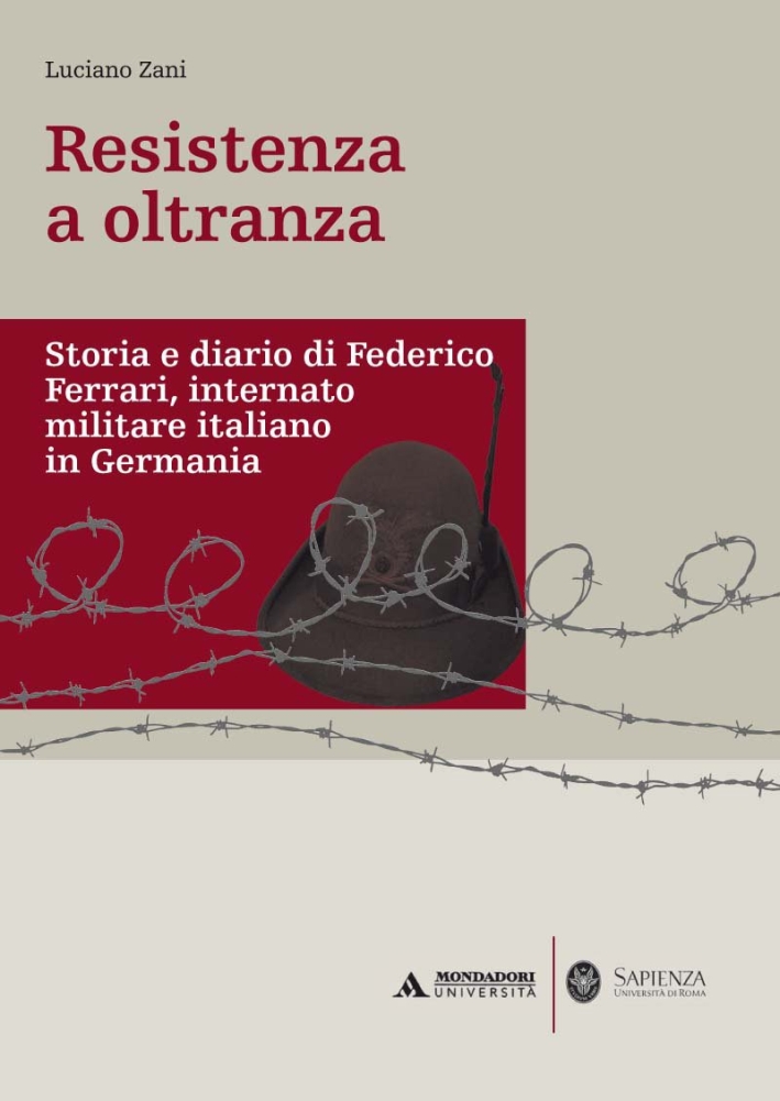 Resistenza a oltranza. Storia e diario di Federico Ferrari internato militare italiano in Germania Resistenza a oltranza. Storia e diario di Federico Ferrari internato militare italiano in Germania