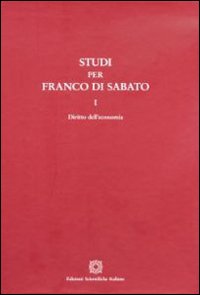 Studi per Franco Di Sabato. Diritto dell'economia-Impresa e procedure concorsuali-Società Studi per Franco Di Sabato. Diritto dell'economia-Impresa e procedure concorsuali-Società