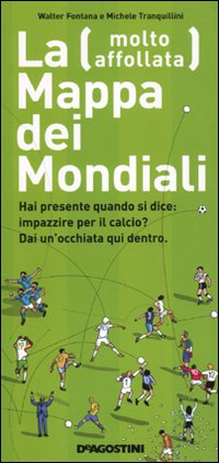 La Mappa (Molto Affollata) dei Mondiali La Mappa (Molto Affollata) dei Mondiali