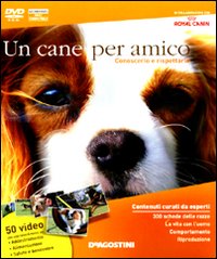 Un Cane per Amico. Conoscerlo e Rispettarlo. DVD-ROM. con Libro Un Cane per Amico. Conoscerlo e Rispettarlo. DVD-ROM. con Libro