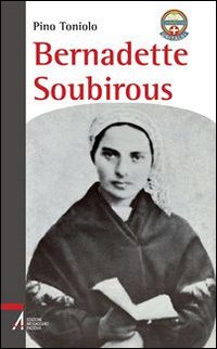 Bernadette Soubirous Bernadette Soubirous