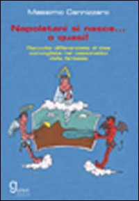 Napoletani si nasce... o quasi! Raccolta differenziata di idee convogliate nel cassonetto della fantasia Napoletani si nasce... o quasi! Raccolta differenziata di idee convogliate nel cassonetto della fantasia