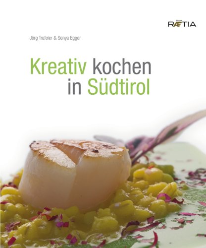 Kreativ kochen in Sudtirol Kreativ kochen in Sudtirol