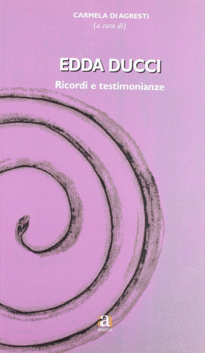 Edda Ducci. Ricordi e testimonianze Edda Ducci. Ricordi e testimonianze