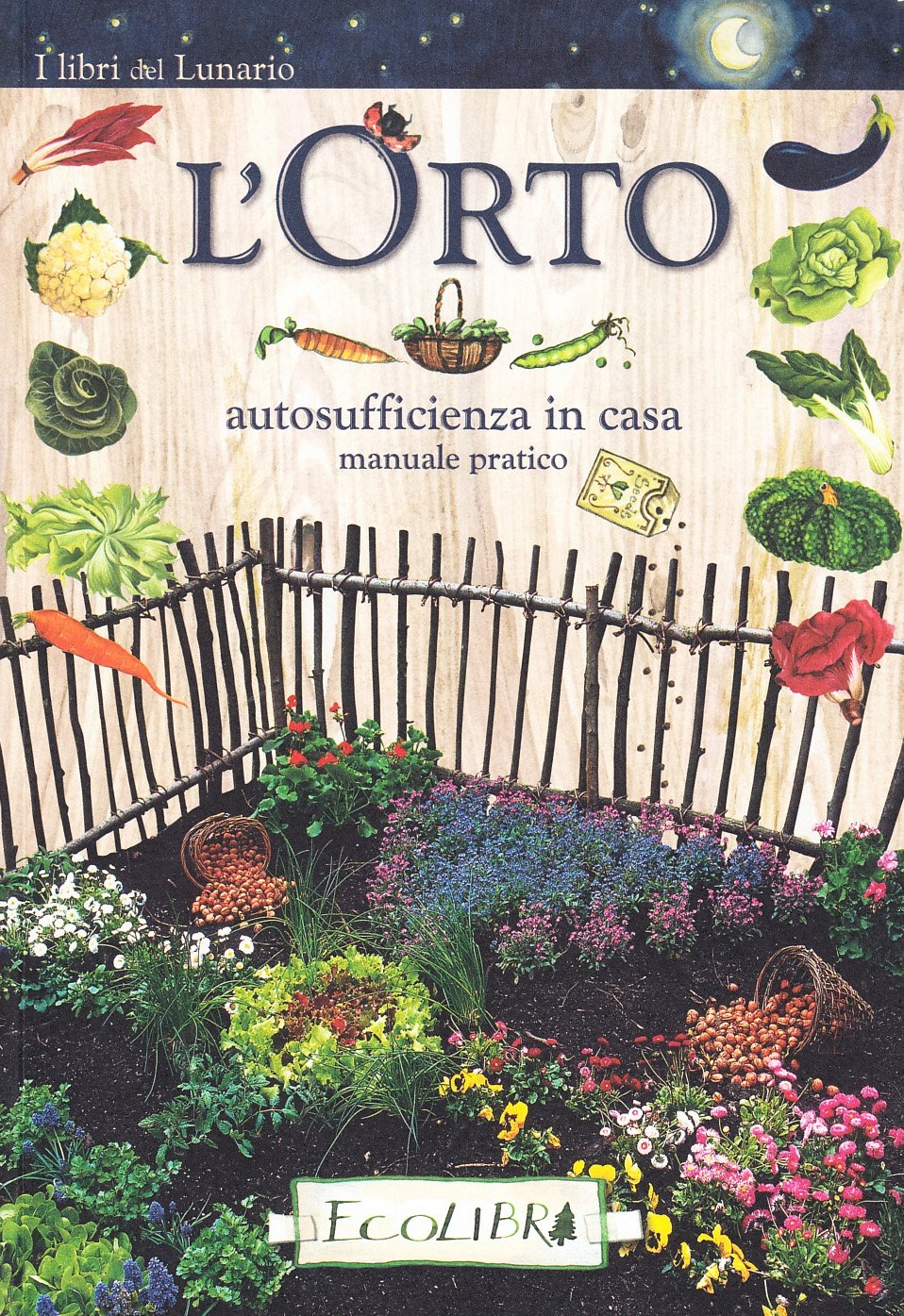 L'orto. Autosufficienza a casa L'orto. Autosufficienza a casa