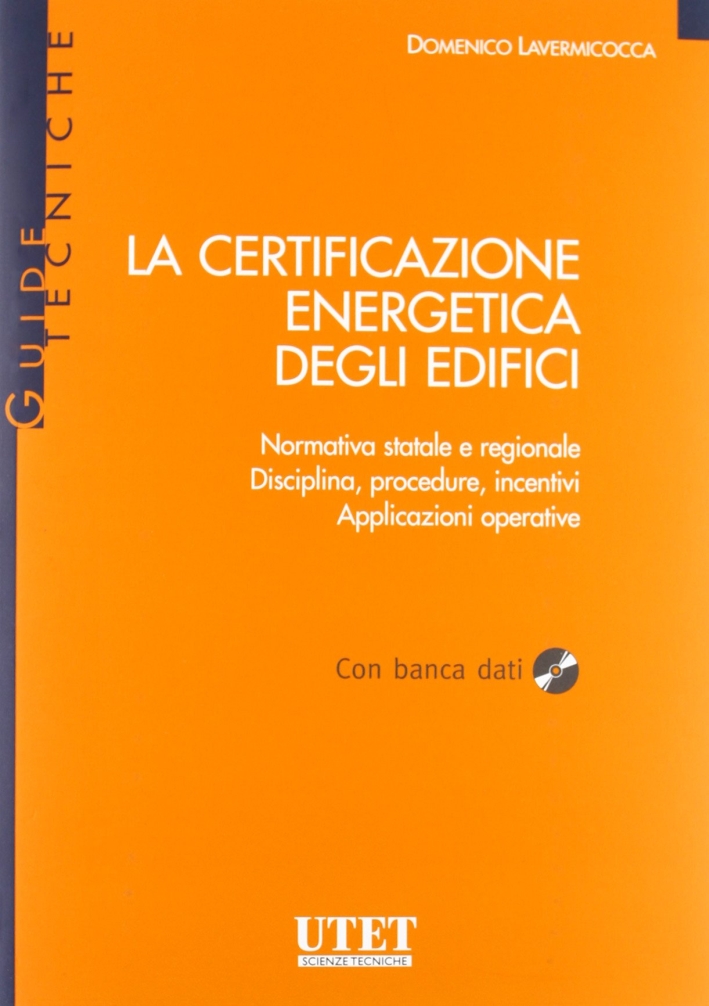 Certificazione Energetica degli Edifici. Con CD-ROM Certificazione Energetica degli Edifici. Con CD-ROM