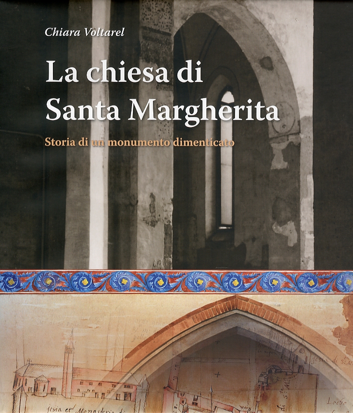 La Chiesa di Santa Margherita. Storia di un monumento dimenticato La Chiesa di Santa Margherita. Storia di un monumento dimenticato