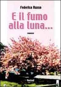 E il fumo alla luna... E il fumo alla luna...