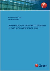 Compendio sui contratti derivati. Un faro sugli interest rate swap Compendio sui contratti derivati. Un faro sugli interest rate swap