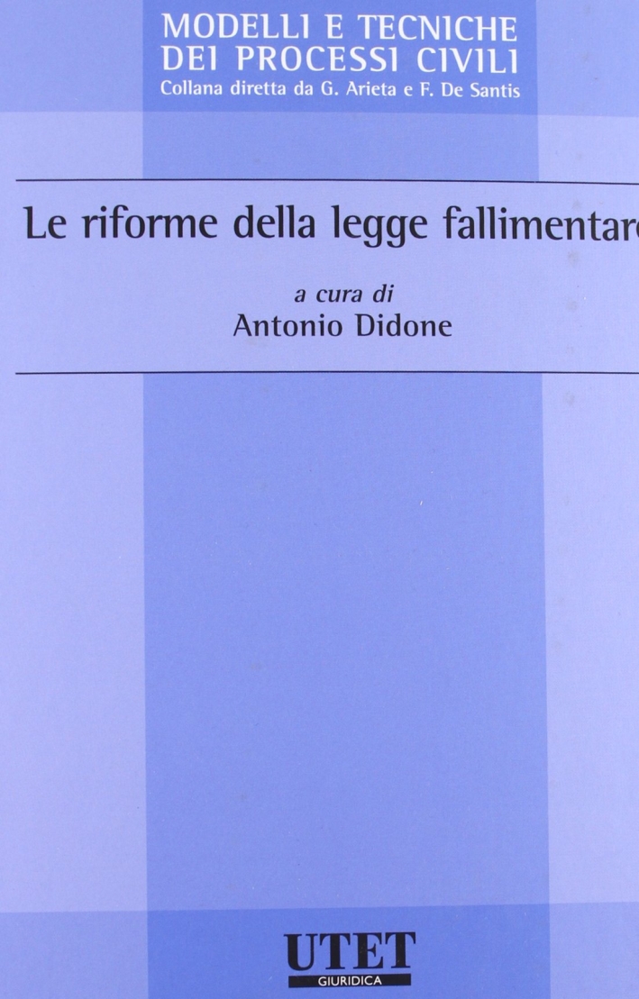 Le riforme della legge fallimentare Le riforme della legge fallimentare