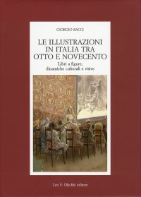 Le Illustrazioni in Italia tra Otto e Novecento. Libri a Figure, Dinamiche Culturali e Visive