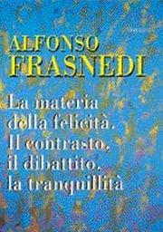 La materia della felicità. Il contrasto, il dibattito, la tranquillità