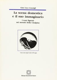 La scena domestica e il suo immaginario. I temi figurati nei mosaici della Cisalpina