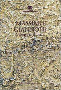 Massimo Giannoni. Memorie di luce