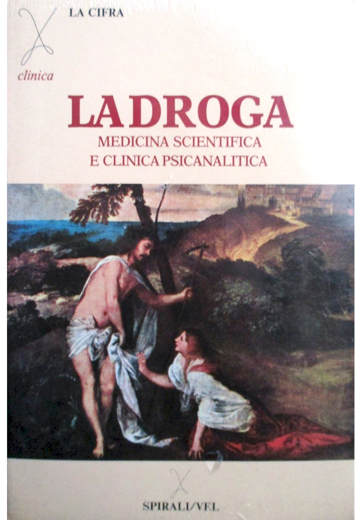 La Droga. Medicina Scientifica e Chimica Psicanalitica La Droga. Medicina Scientifica e Chimica Psicanalitica