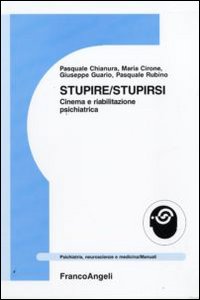 Stupire/stupirsi. Cinema e riabilitazione psichiatrica Stupire/stupirsi. Cinema e riabilitazione psichiatrica