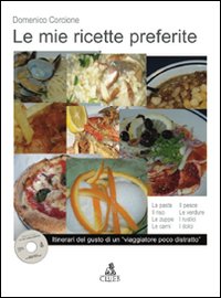 Le Mie Ricette Preferite. Itinerari del Gusto di un Le Mie Ricette Preferite. Itinerari del Gusto di un