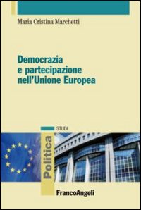 Democrazia e partecipazione nell'Unione Europea Democrazia e partecipazione nell'Unione Europea