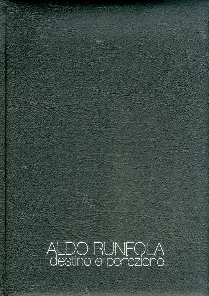 Aldo Runfola. Destino e Perfezione Aldo Runfola. Destino e Perfezione