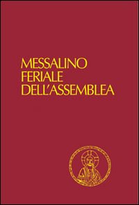 Messalino feriale dell'assemblea. Testi ufficiali completi con breve commento alle letture e orientamenti per la preghiera e per la vita. Ediz. a caratteri grandi. Messalino feriale dell'assemblea. Testi ufficiali completi con breve commento alle letture e orientamenti per la preghiera e per la vita. Ediz. a caratteri grandi.