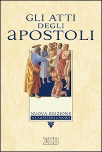 Gli Atti degli apostoli. Ediz. a caratteri grandi Gli Atti degli apostoli. Ediz. a caratteri grandi