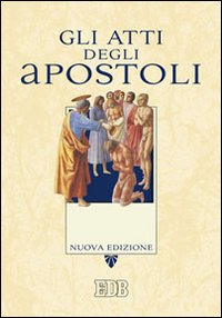 Gli Atti degli apostoli Gli Atti degli apostoli