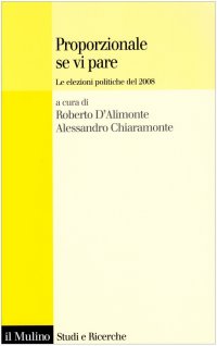 Proporzionale se vi pare. Le elezioni politiche del 2008