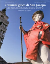 L'annual gioco di San Jacopo. Dal palio dei barberi alla Giostra dell'Orso