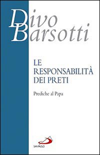 La responsabilità dei preti. Prediche al papa La responsabilità dei preti. Prediche al papa