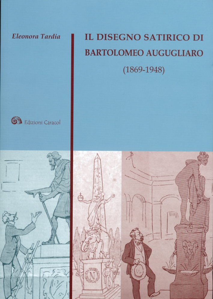 Il disegno satirico di Bartolomeo Augugliaro (1869-1948) Il disegno satirico di Bartolomeo Augugliaro (1869-1948)