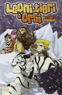 Leoni, tigri e orsi. Vol. 2: Tradimento