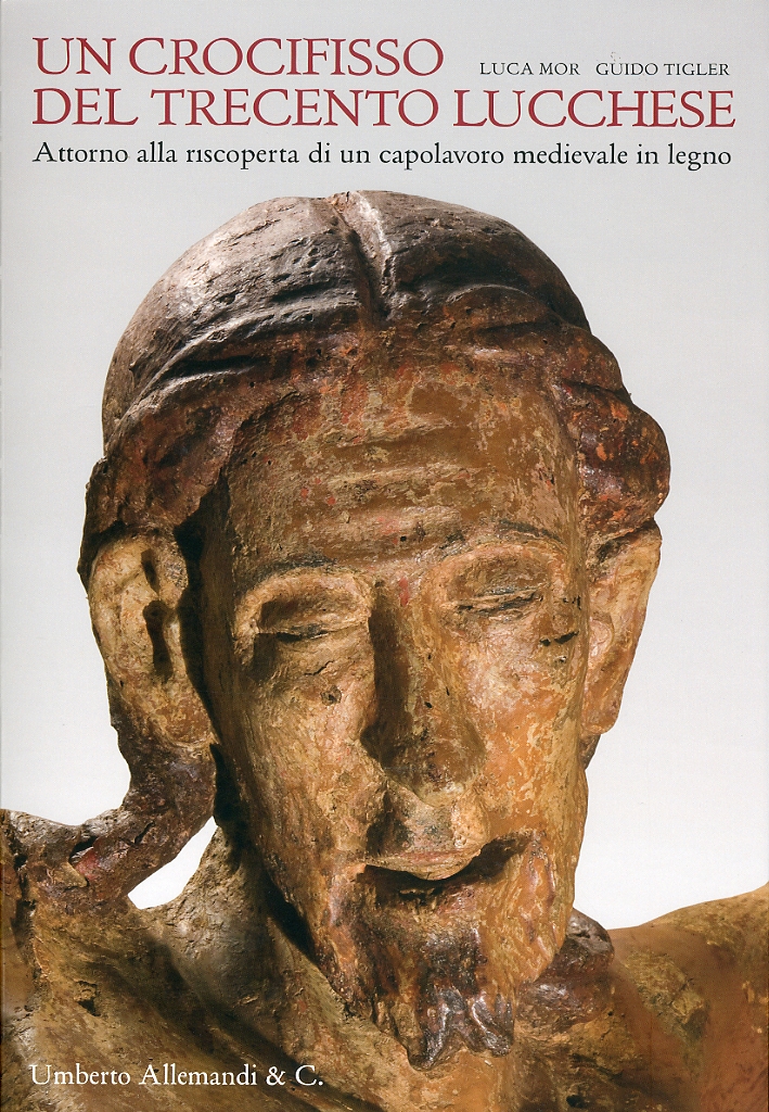 Un Crocifisso del Trecento Lucchese. Attorno alla Riscoperta di un Capolavoro Medievale in Legno