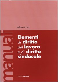 Elementi di diritto del lavoro e di diritto sindacale Elementi di diritto del lavoro e di diritto sindacale