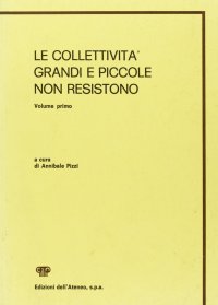 Le collettività grandi e piccole non resistono. Vol. 1