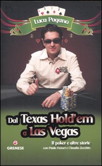 Dal Texas Hold'em a Las Vegas. Il poker e altre storie Dal Texas Hold'em a Las Vegas. Il poker e altre storie